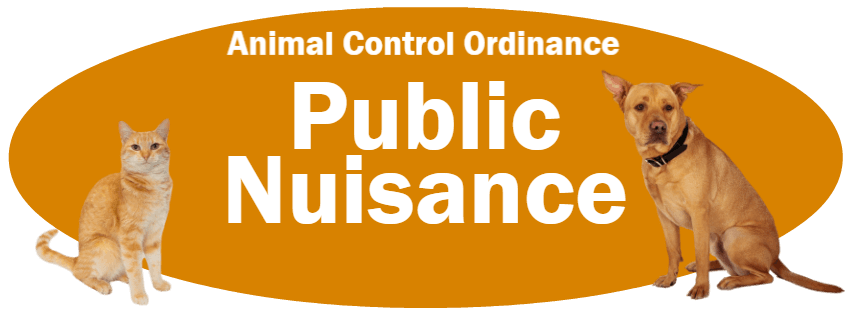 CLICK HERE to read the Public Nuisance section of the Animal Control Ordinance