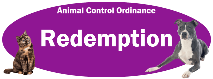 CLICK HERE to read the Redemption section of the Animal Control Ordinance